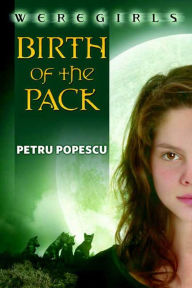 Title: Weregirls: Birth of the Pack, Author: Petru Popescu