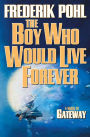 The Boy Who Would Live Forever: A Novel of Gateway