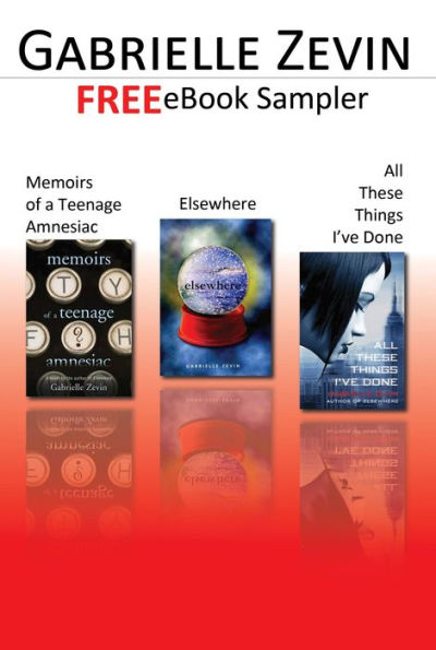 Gabrielle Zevin eBook Sampler: Memoirs of a Teenage Amnesiac, Elsewhere, All These Things I've Done