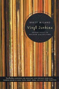 Title: Vinyl Junkies: Adventures in Record Collecting, Author: Brett Milano