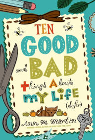 Title: Ten Good and Bad Things About My Life (So Far), Author: Ann M. Martin