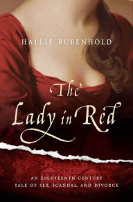 The Lady in Red: An Eighteenth-Century Tale of Sex, Scandal, and Divorce