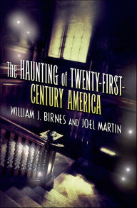 Title: The Haunting of Twenty-First-Century America, Author: William J. Birnes