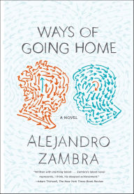 Title: Ways of Going Home, Author: Alejandro Zambra