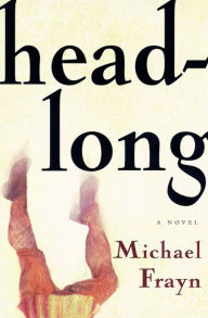 Title: Headlong: A Novel, Author: Michael Frayn