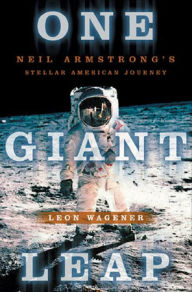 Title: One Giant Leap: Neil Armstrong's Stellar American Journey, Author: Leon Wagener
