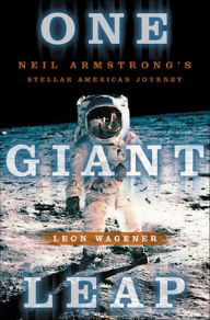 Title: One Giant Leap: Neil Armstrong's Stellar American Journey, Author: Leon Wagener