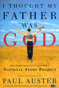 Title: I Thought My Father Was God: And Other True Tales from NPR's National Story Project, Author: Paul Auster