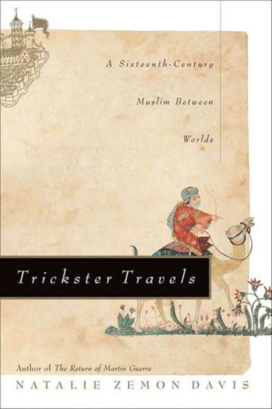 Trickster Travels: A Sixteenth-Century Muslim Between Worlds