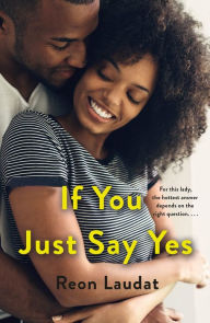 Title: If You Just Say Yes, Author: Reon Laudat