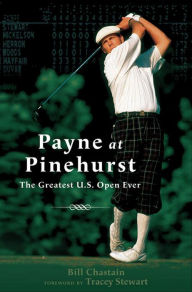 Title: Payne at Pinehurst: The Greatest U.S. Open Ever, Author: Bill Chastain