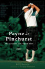 Payne at Pinehurst: The Greatest U.S. Open Ever