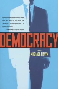 Title: Democracy: A Play, Author: Michael Frayn