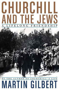 Title: Churchill and the Jews: A Lifelong Friendship, Author: Martin Gilbert
