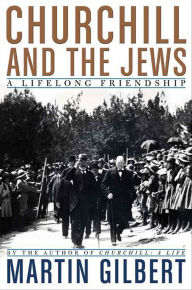 Title: Churchill and the Jews: A Lifelong Friendship, Author: Martin Gilbert