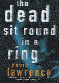 Title: The Dead Sit Round in a Ring, Author: David Lawrence