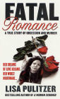 Alternative view 2 of Fatal Romance: A True Story of Obsession and Murder