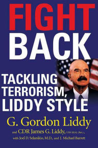 Title: Fight Back: Tackling Terrorism, Liddy Style, Author: G. Gordon Liddy