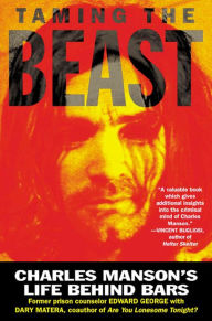 Title: Taming the Beast: Charles Manson's Life Behind Bars, Author: Edward George