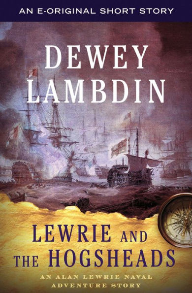 Lewrie and the Hogsheads: An Alan Lewrie Naval Adventure Story