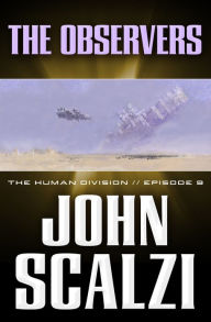 Title: The Human Division #9: The Observers, Author: John Scalzi