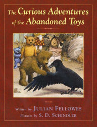 Title: The Curious Adventures of the Abandoned Toys, Author: Julian Fellowes