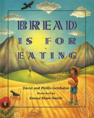 Title: Bread Is for Eating, Author: David Gershator
