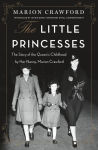 Alternative view 1 of The Little Princesses: The Story of the Queen's Childhood by Her Nanny, Marion Crawford