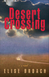 Title: Desert Crossing: A Novel, Author: Elise Broach