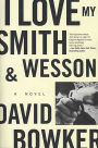 I Love My Smith and Wesson: A Novel