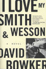 Alternative view 2 of I Love My Smith and Wesson: A Novel