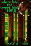 Alternative view 1 of Where Late The Sweet Birds Sang: A Novel