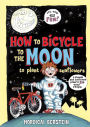 How to Bicycle to the Moon to Plant Sunflowers: A Simple but Brilliant Plan in 24 Easy Steps