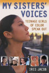 Alternative view 1 of My Sisters' Voices: Teenage Girls of Color Speak Out