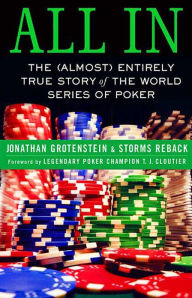 Title: All In: The (Almost) Entirely True Story of the World Series of Poker, Author: Jonathan Grotenstein