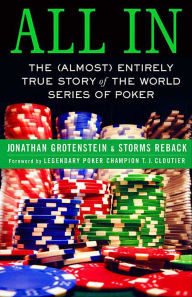 Title: All In: The (Almost) Entirely True Story of the World Series of Poker, Author: Jonathan Grotenstein