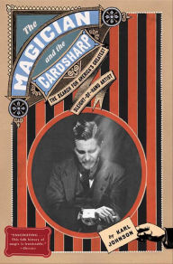 Title: The Magician and the Cardsharp: The Search for America's Greatest Sleight-of-Hand Artist, Author: Karl Johnson