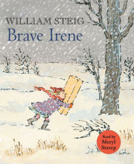 Title: Brave Irene: A Picture Book, Author: William Steig