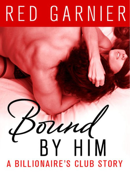 Bound by Him: A Billionaire's Club Story