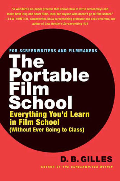The Portable Film School: Everything You'd Learn in Film School (Without Ever Going to Class)