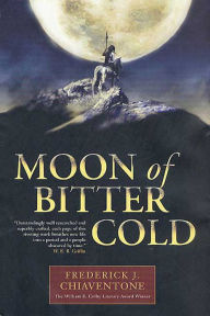Title: Moon of Bitter Cold, Author: Frederick J. Chiaventone