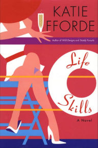Title: Life Skills: A Novel, Author: Katie Fforde