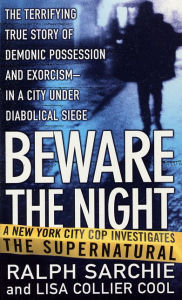 Title: Beware the Night: A New York City Cop Investigates the Supernatural, Author: Ralph Sarchie