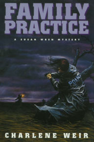 Title: Family Practice: A Susan Wren Mystery, Author: Charlene Weir