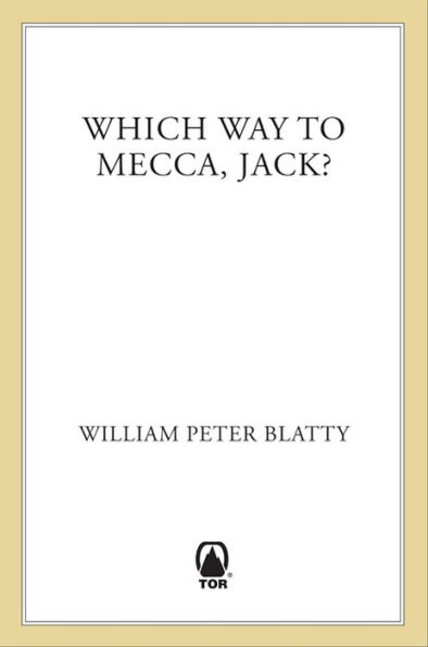 Which Way to Mecca, Jack?: From Brooklyn to Beirut: The Adventures of an American Sheik