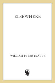 Title: Elsewhere, Author: William Peter Blatty