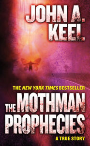 Title: The Mothman Prophecies: A True Story, Author: John A. Keel