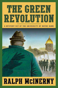 Title: The Green Revolution: A Mystery Set at the University of Notre Dame, Author: Ralph McInerny