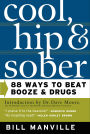Cool, Hip & Sober: 88 Ways to Beat Booze & Drugs
