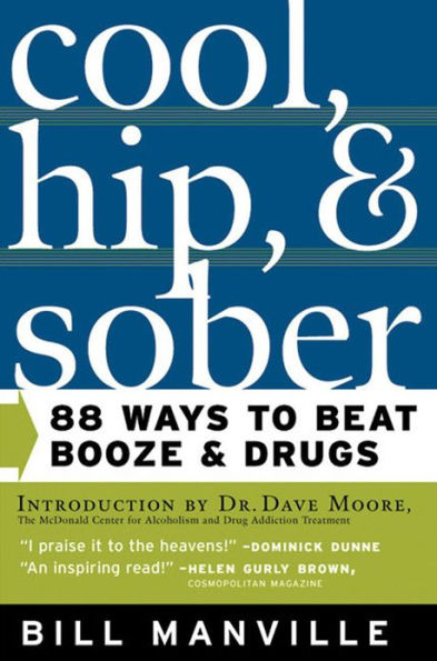 Cool, Hip & Sober: 88 Ways to Beat Booze and Drugs